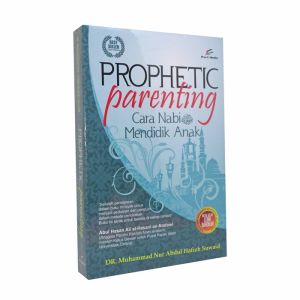 Prophetic Parenting Cara Nabi Mendidik Anak Pendidikan Anak Dalam Islam Islamic Parenting Penerbit Pro-U Media