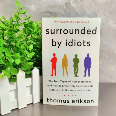 Surrounded by Idiots: The Four Types of Human Behavior and How to Effectively Communicate with Each in Business (and in Life) (The Surrounded by Idiots Series)