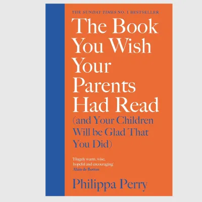 The Book You Wish Your Parents Had Read (and Your Children Will Be Glad That You Did): THE #1 SUNDAY TIMES BESTSELLER