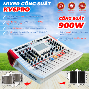 MIXER CÔNG SUẤT KV6 PRO 6 KÊNH - SỰ LỰA CHỌN ÂM THANH HOÀN HẢO
