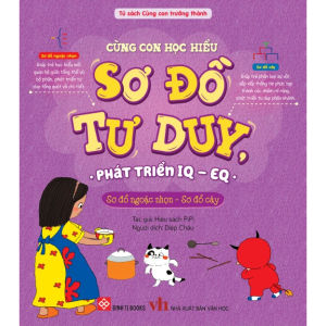 Sách cùng con học hiểu Sơ đồ tư duy - Phát triển IQ - EQ - Sơ đồ ngoặc nhọn Sơ đồ đa luồng Sơ đồ vòng tròn - Đinh Tị