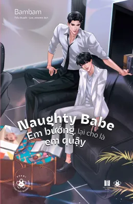 Sách Tiểu Thuyết Đam Mỹ - Naughty Babe – Em Bướng Lại Cho Là Em Quậy - Bambam
