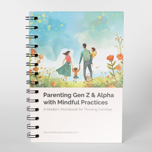 Parenting Gen Z & Alpha with Mindful Practices: Workbook for Families Journal Guide Mom Gift