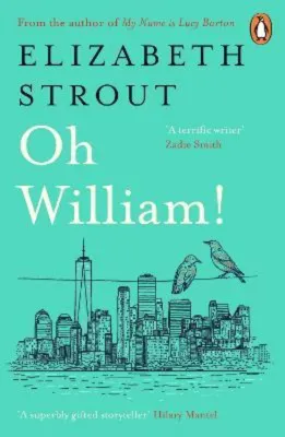 Oh William! : From the author of My Name is Lucy Barton by Elizabeth Strout (UK edition paperback)