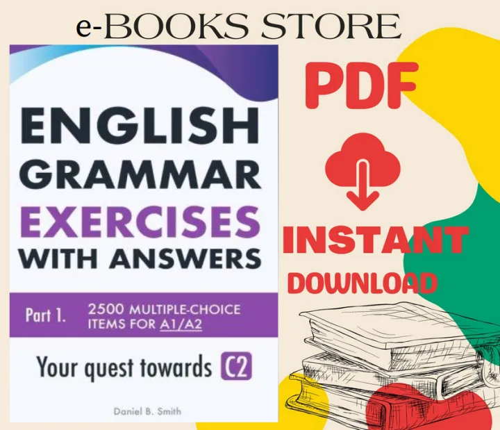 English Grammar Exercises with answers Part 1: Your quest towards C2 Daniel  B. Smith (PDF file format eBooks)