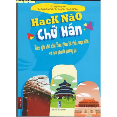 Sách Hack Não Chữ Hán Tiếng Trung - Siêu ghi nhớ chữ Hán theo bộ thủ mẹo nhớ và âm thanh tương tự