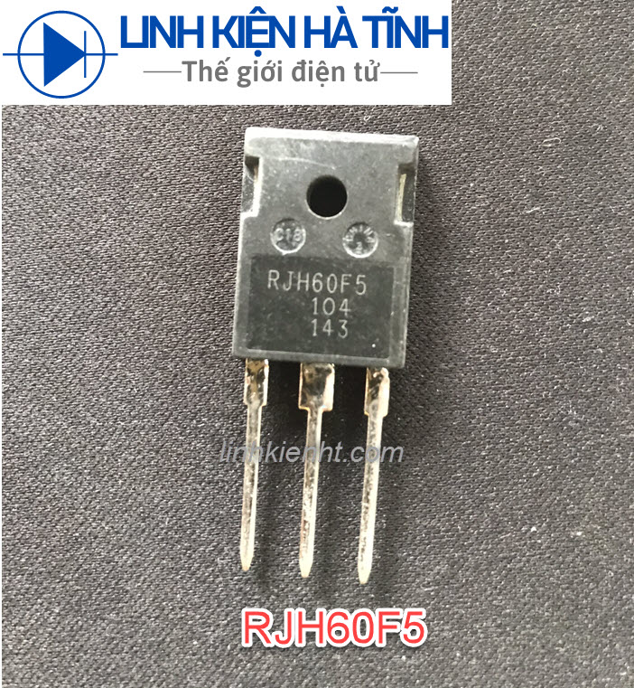 IGBT bếp từ RJH60F5 60A-800V THÁO MÁY CHÍNH HÃNG CHÂN DÀI-AE1
