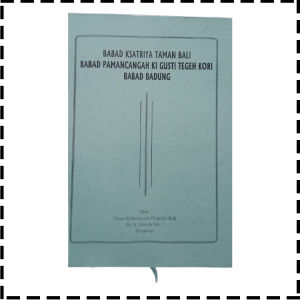 Buku Babad Ksatriya Taman Bali Babad Pamancangah Ki Gusti Tegeh Kori Babad Badung Agama Hindu Bali