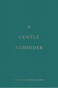 A Gentle Reminder by Bianca Sparacino