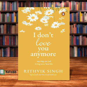I Dont Love You Anymore: Moving On and Living Your Best Life by Rithvik Singh [High Quality Paperback]