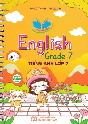 NOTEBOOK ENGLISH GRADE 7 - TIẾNG ANH LỚP 7 (DÙNG CHUNG CHO CÁC BỘ SGK HIỆN HÀNH)