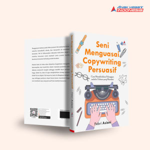 Buku Seni menguasai copywriting persuasif : cara menaklukkan pelanggan melalui tulisan yang memikat