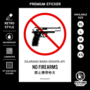 No Firearms. Dilarang Bawa Senjata Api. 禁止携带枪支. Premium Sticker Prohibition Sign. Prohibited Label Notice Signage. Laminated Waterproof Scratch Resistant. Suitable for Indoor and Outdoor. Retro Special Unique Exclusive Design.