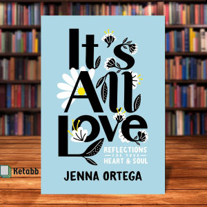Its All Love: Reflections for Your Heart & Soul by Jenna Ortega [Paperback]