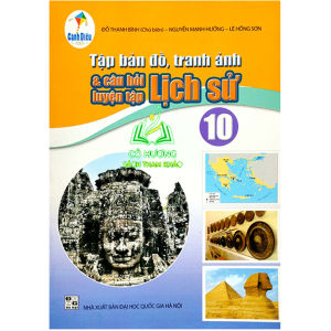 Sách - Tập bản đồ và tranh ảnh & câu hỏi luyện tập Lịch sử 10 ( cánh diều ) - 2023