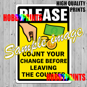 Please Count your Change Laminared Signage