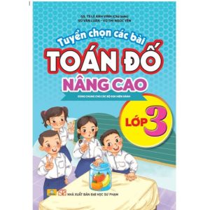 Sách - Tuyển Chọn Các Bài Toán Đố Nâng Cao Lớp 3 - Dùng chung cho các bộ SGK hiện hành - ndbooks