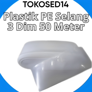 PLASTIK PE SELANG 3 DIM 0.15 MIC LEBAR 15 CM PANJANG 50 M