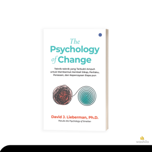 Buku The Psychology Of Change Buku Teknik Teknik Terbukti Ampuh Untuk Membentuk Kembali Sikap David J. lieberman Ph. D. - QAF