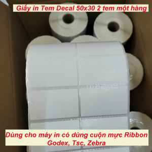 Giấy in tem decal 50x30mm loại 2 tem một hàng dùng cho máy in có Ribbon mực nhự Godex TSC Zebra