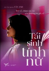 Sách - Tái Sinh Tính Nữ: Trở Về Chăm Sóc Và Yêu Thương Từ Gốc Rễ