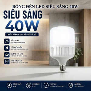 Bóng Đèn LED Siêu Sáng 40W Cao Cấp Đui E27 - Tiết Kiệm Điện Chiếu Sáng Ổn Định Không Nhấp Nháy