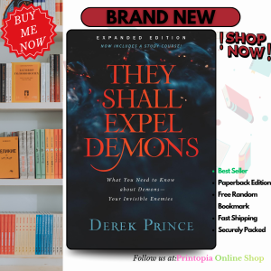 They Shall Expel Demons: What You Need to Know about Demons--Your Invisible Enemies | Spiritual Warfare for Unseen Battles | Biblical Freedom
