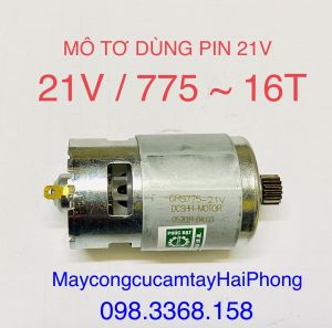 MÔ TƠ DÙNG PIN 21V - 775 / ( 7 Răng hoặc 16 Răng ) SIÊU BỀN  CHO CÁC LOẠI MÁY PIN 21V  DÙNG ĐỘNG CƠ 775