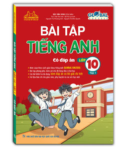 GLOBAL SUCCESS - Bài tập tiếng anh lớp 10 tập 1 (có đáp án)