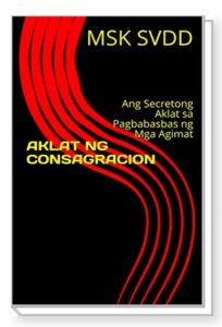 Aklat Ng Consagracion Ang Secreto Sa Pagbabasbas Ng Agimat
