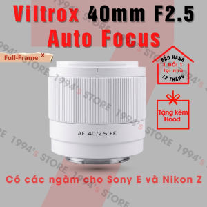 Ống kính Viltrox 40mm F2.5 Auto Focus lấy nét tự động cho Sony E/FE và Nikon Z - Chính hãng bảo hành 12 tháng 1 đổi 1