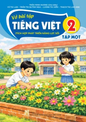 Sách Vở Bài Tập Tiếng Việt 2- tập một- Tích hợp phát triển năng lực số (Kèm Nilon bọc Sách nhãn tên)