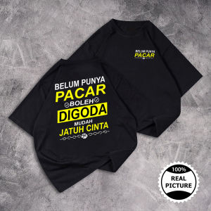 KS - Belum Punya Pacar Boleh Digoda - Kaos Viral - Cotton Combed 24s