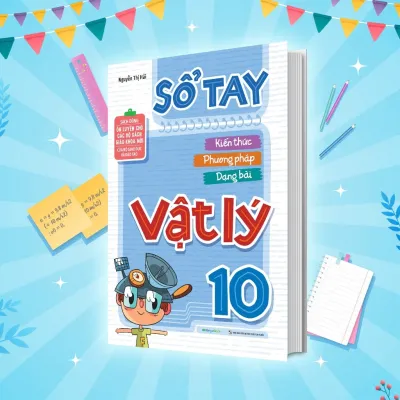 Sách Sổ Tay Kiến Thức - Phương Pháp - Dạng Bài Vật lý 10