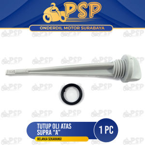 TUTUP / COLOKAN / PENGUKUR OLI ATAS - SUPRA ABU + ORING "A"