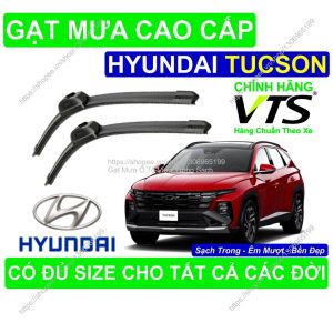 Gạt Mưa Silicon Nano Kính Lái Hyundai Tucson Cặp Gạt Mưa K.ính Lái Hyundai Tucson Có Đủ Size C.ho Các Đời Xe Tucson
