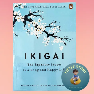 Ikigai The Japanese Secret to a Long and Happy Life by Hector Garcia Puigcerver Francesc Miralles