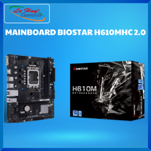 Bo Mạch Chủ - Mainboard BIOSTAR H610MHC 2.0 - Hàng Chính Hãng