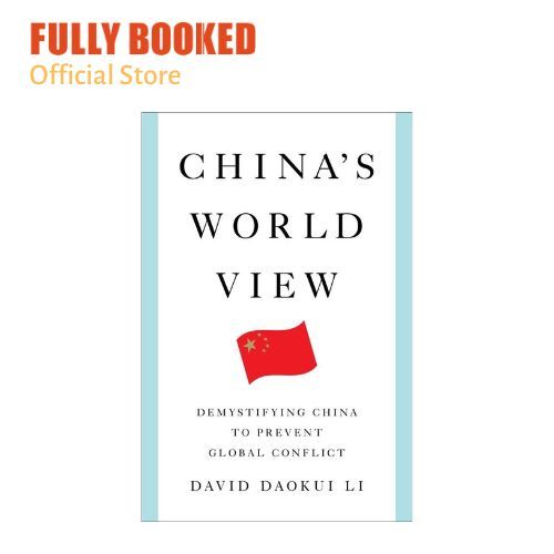 China S World View Demystifying China To Prevent Global Conflict China S World View Demystifying China To Prevent Global Conflict