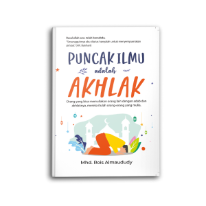 Buku Motivasi Islam Puncak Ilmu Adalah Akhlak