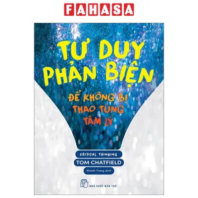 Sách Fahasa - Tư Duy Phản Biện - Để Không Bị Thao Túng Tâm Lý