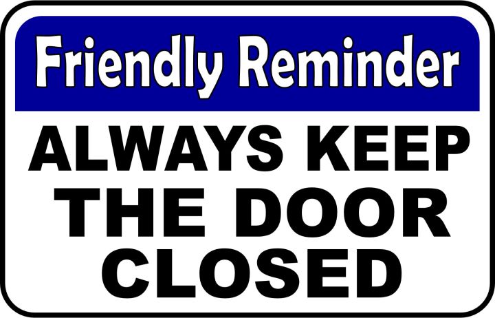 FRIENDLY REMINDERS ALWAYS KEEP THE DOOR CLOSED PVC Wall Signage