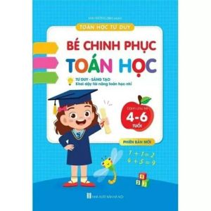 HCM* Sách - Bé Chinh Phục Toán Học 4-6 tuổi - Toán Tư Duy Sáng Tạo