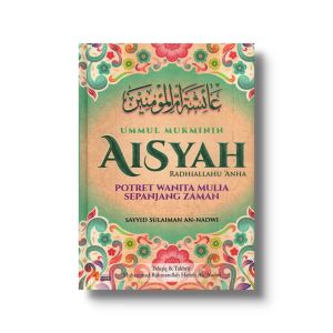 Aisyah Potret Wanita Mulia Sepanjang Masa Ummul Mukminin Aisah Istri Rasulullah Penerbit Insan Kamil