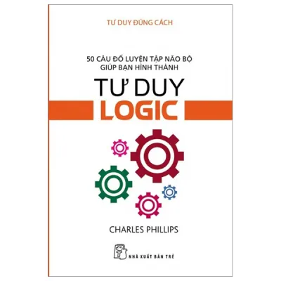Sách Fahasa - Tư Duy Đúng Cách - Tư Duy Logic (Tái Bản 2019)