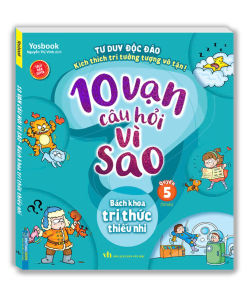 Sách - 10 vạn câu hỏi vì sao - Bách khoa tri thức thiếu nhi (quyển 5)