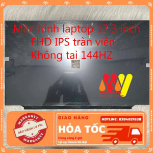 Màn hình laptop MSI MS-17E2 MS-17E3 MS-17E4 MS-17E7 MS-17E8 MS-17E9 GL75 GF75 . Màn 17.3 LED mỏng tràn viền 144HZ 40 pin FHD IPS