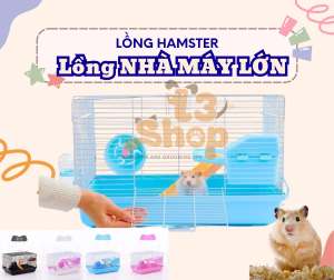 Lồng nhà máy 1 tầng lớn dành cho hamster - T3 PETS SHOP