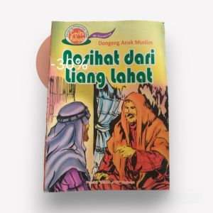 DONGENG ANAK MUSLIM NASIHAT DARI LIANG LAHAT DONGENG PENGANTAR TIDUR