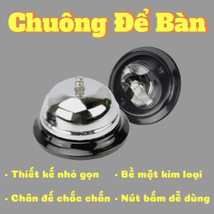 CHUÔNG ĐỂ BÀN CAO CẤP – THIẾT KẾ NHỎ GỌN TIỆN LỢI